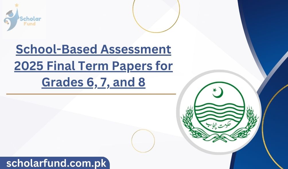 School-Based Assessment 2025 Final Term Papers for Grades 6, 7, and 8