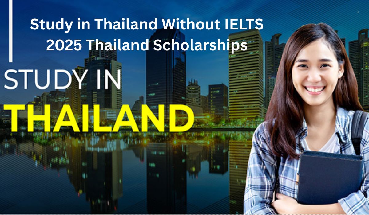 Study in Thailand Without IELTS 2025 Thailand Scholarships